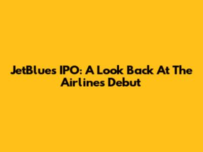 JetBlue's IPO: A Look Back At The Airline's Debut