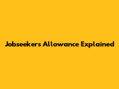 Jobseeker's Allowance Explained