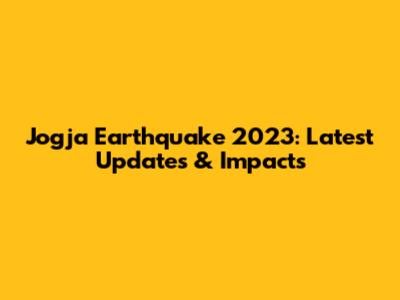 Jogja Earthquake 2023: Latest Updates & Impacts