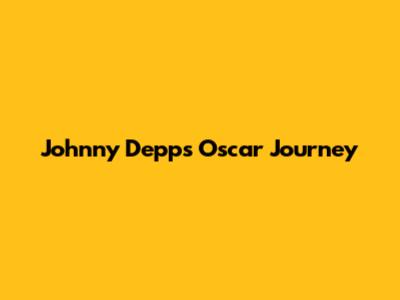 Johnny Depp's Oscar Journey