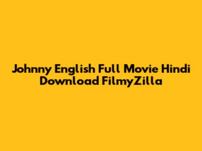 Johnny English Full Movie Hindi Download FilmyZilla