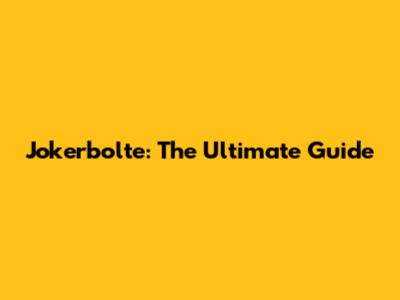 Jokerbolte: The Ultimate Guide