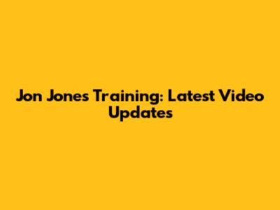 Jon Jones Training: Latest Video Updates
