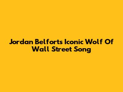 Jordan Belfort's Iconic "Wolf Of Wall Street" Song