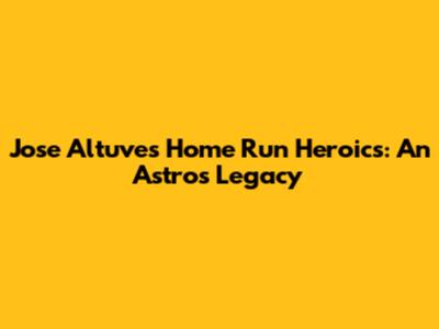 Jose Altuve's Home Run Heroics: An Astros Legacy