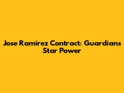 Jose Ramirez Contract: Guardians' Star Power
