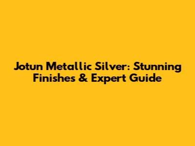 Jotun Metallic Silver: Stunning Finishes & Expert Guide