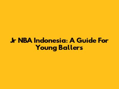 Jr NBA Indonesia: A Guide For Young Ballers