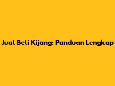 Jual Beli Kijang: Panduan Lengkap