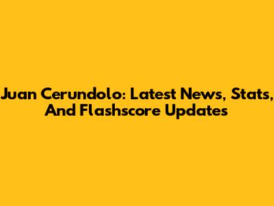 Juan Cerundolo: Latest News, Stats, And Flashscore Updates
