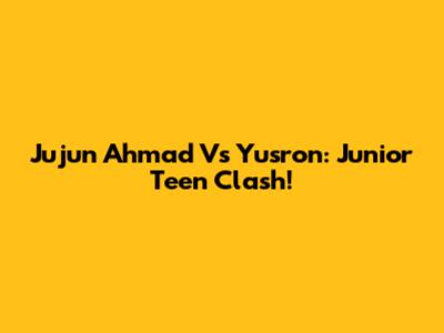 Jujun Ahmad Vs Yusron: Junior Teen Clash!
