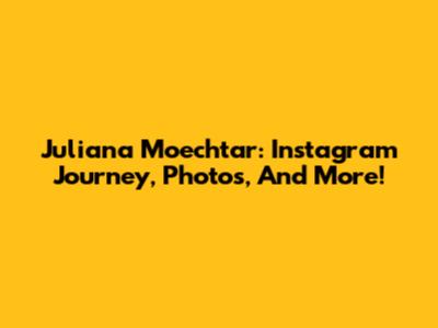 Juliana Moechtar: Instagram Journey, Photos, And More!