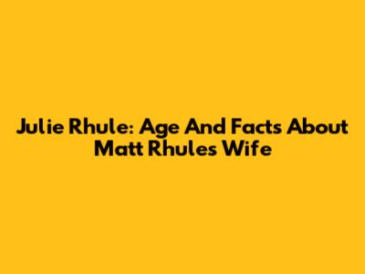 Julie Rhule: Age And Facts About Matt Rhule's Wife