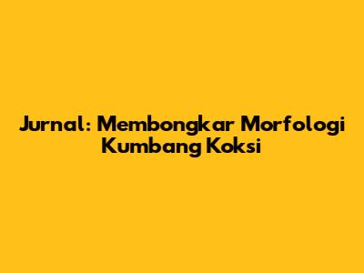 Jurnal: Membongkar Morfologi Kumbang Koksi