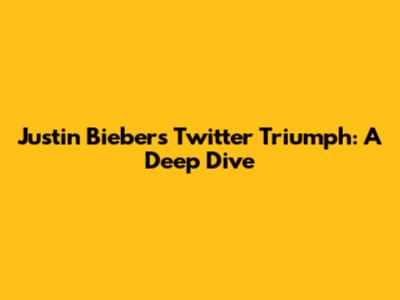 Justin Bieber's Twitter Triumph: A Deep Dive