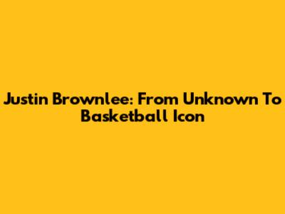 Justin Brownlee: From Unknown To Basketball Icon