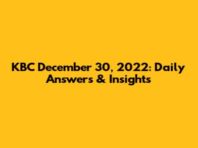 KBC December 30, 2022: Daily Answers & Insights