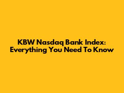 KBW Nasdaq Bank Index: Everything You Need To Know