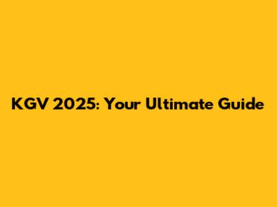KGV 2025: Your Ultimate Guide