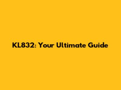 KL832: Your Ultimate Guide