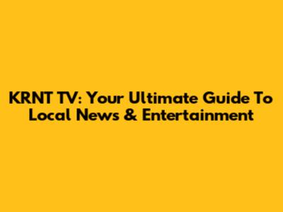 KRNT TV: Your Ultimate Guide To Local News & Entertainment