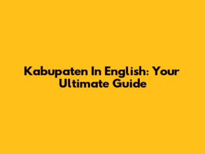 Kabupaten In English: Your Ultimate Guide