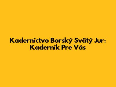 Kaderníctvo Borský Svätý Jur: Kaderník Pre Vás