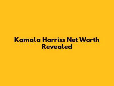 Kamala Harris's Net Worth Revealed