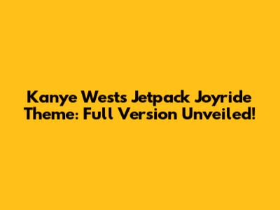 Kanye West's Jetpack Joyride Theme: Full Version Unveiled!
