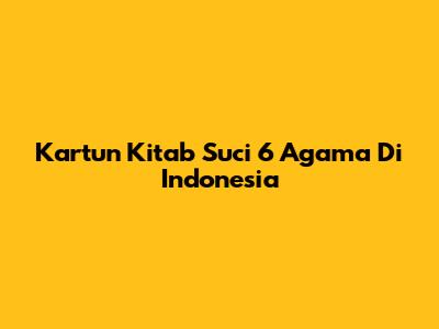 Kartun Kitab Suci 6 Agama Di Indonesia