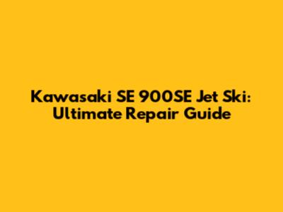 Kawasaki SE 900SE Jet Ski: Ultimate Repair Guide