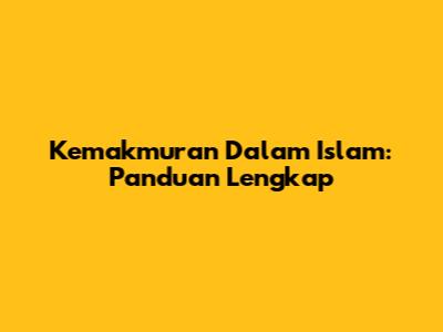 Kemakmuran Dalam Islam: Panduan Lengkap