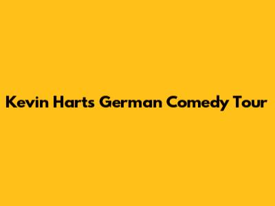 Kevin Hart's German Comedy Tour