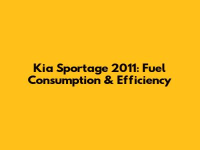Kia Sportage 2011: Fuel Consumption & Efficiency