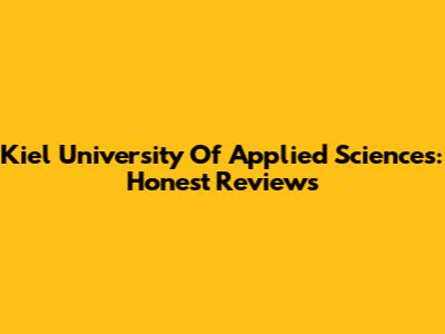Kiel University Of Applied Sciences: Honest Reviews