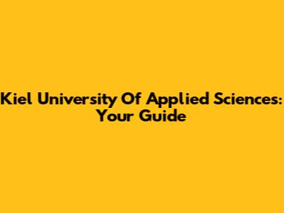 Kiel University Of Applied Sciences: Your Guide