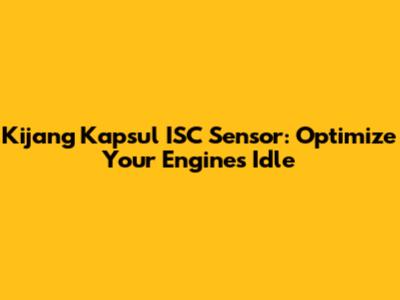 Kijang Kapsul ISC Sensor: Optimize Your Engine's Idle