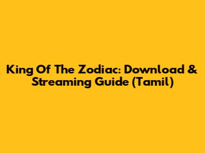 King Of The Zodiac: Download & Streaming Guide (Tamil)