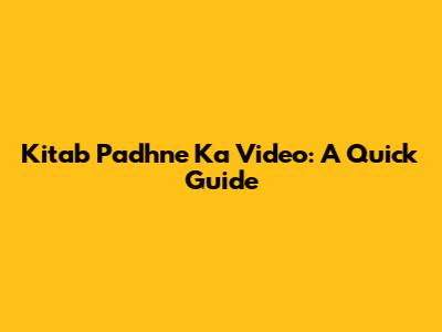 Kitab Padhne Ka Video: A Quick Guide
