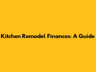 Kitchen Remodel Finances: A Guide