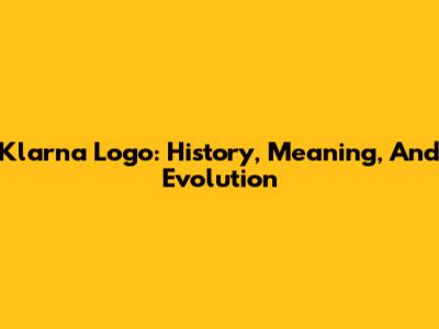 Klarna Logo: History, Meaning, And Evolution