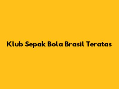Klub Sepak Bola Brasil Teratas