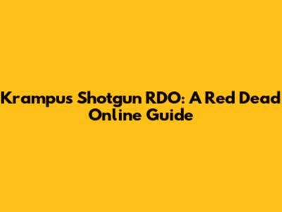 Krampus Shotgun RDO: A Red Dead Online Guide