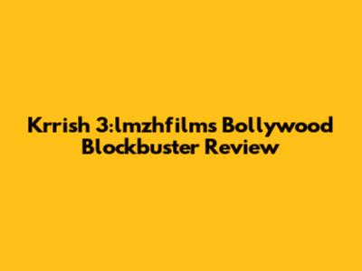 Krrish 3:lmzhfilm's  Bollywood Blockbuster Review