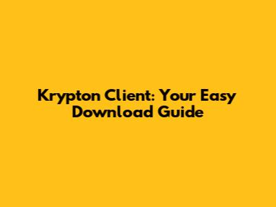 Krypton Client: Your Easy Download Guide