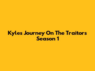 Kyle's Journey On The Traitors Season 1