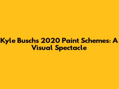 Kyle Busch's 2020 Paint Schemes: A Visual Spectacle