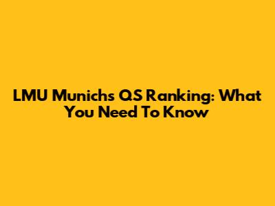 LMU Munich's QS Ranking: What You Need To Know