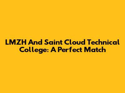 LMZH And Saint Cloud Technical College: A Perfect Match