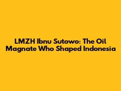 LMZH Ibnu Sutowo: The Oil Magnate Who Shaped Indonesia